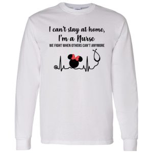 Disney Mickey Heartbeat I Can’t Stay At Home I’m A Nurse We Fight When Others Can’t Shirt