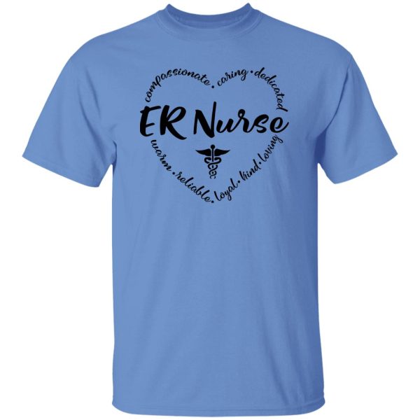 ER Nurse Shirt, ER Nurse Compassionate Caring Dedicated Warm Shirt