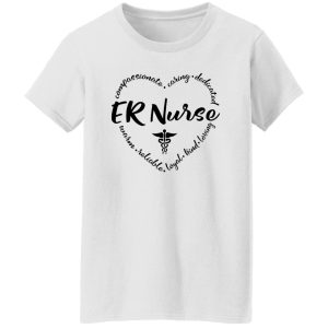 ER Nurse Shirt, ER Nurse Compassionate Caring Dedicated Warm Shirt