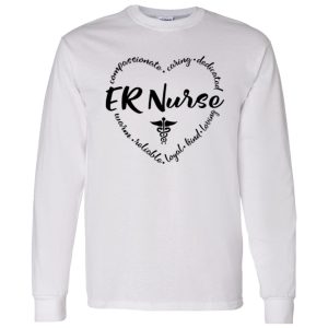 ER Nurse Shirt, ER Nurse Compassionate Caring Dedicated Warm Shirt