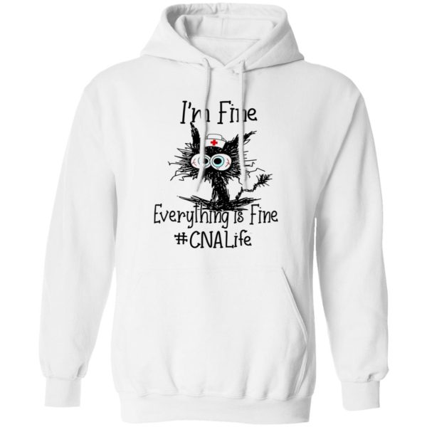 Cat I’m Fine Everything Is Fine CNA Life Shirt