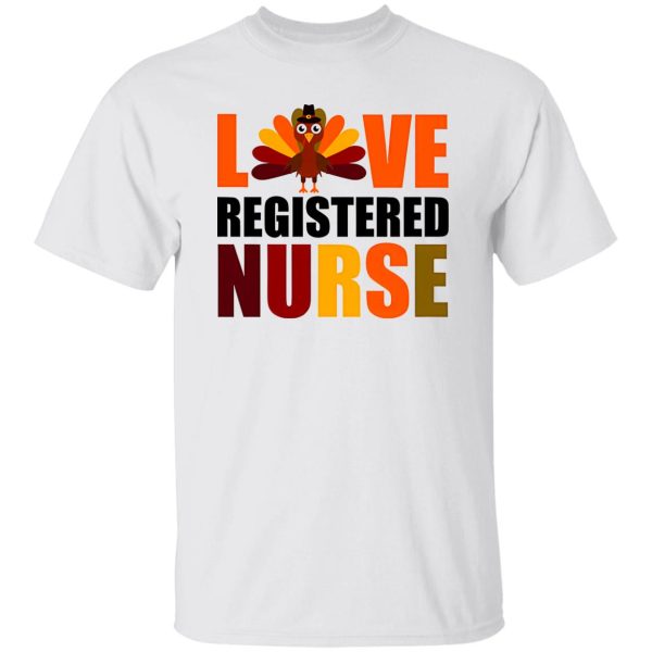 Love Registered Nurse Turkey for Thanksgiving Shirt