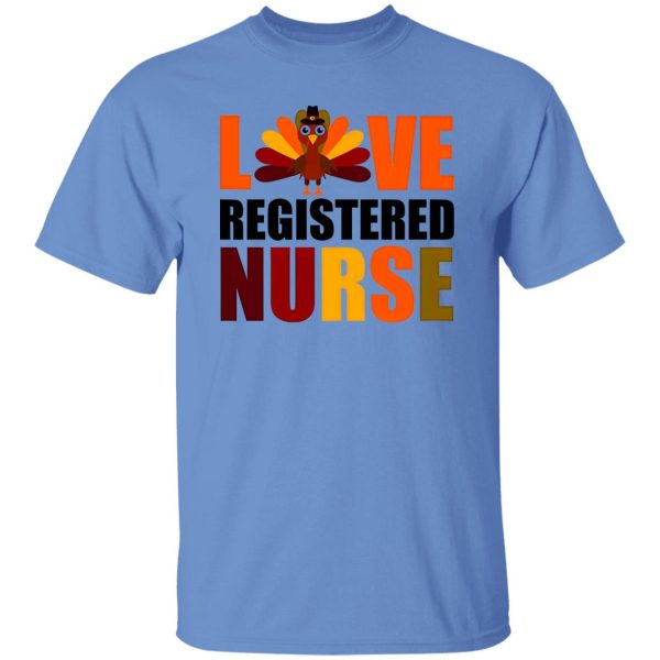 Love Registered Nurse Turkey for Thanksgiving Shirt