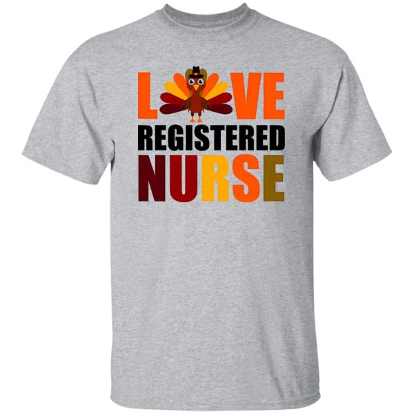 Love Registered Nurse Turkey for Thanksgiving Shirt