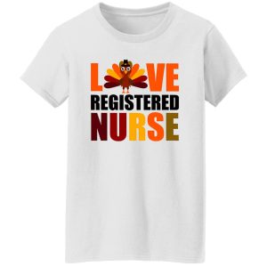 Love Registered Nurse Turkey for Thanksgiving Shirt