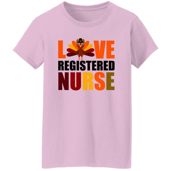 Love Registered Nurse Turkey for Thanksgiving Shirt