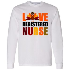 Love Registered Nurse Turkey for Thanksgiving Shirt