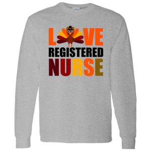 Love Registered Nurse Turkey for Thanksgiving Shirt