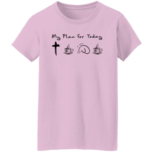 My Plan For Today Jesus Coffee Nurse And Coffee Shirt