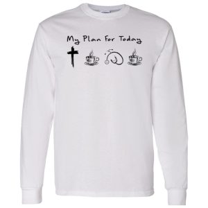 My Plan For Today Jesus Coffee Nurse And Coffee Shirt