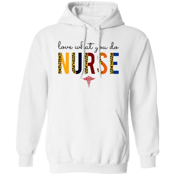 Love What You Do Nurse Shirt