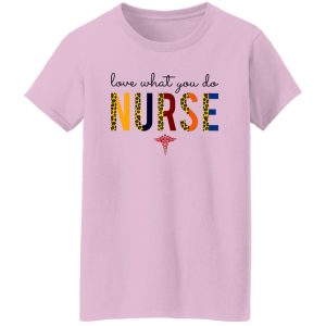 Love What You Do Nurse Shirt