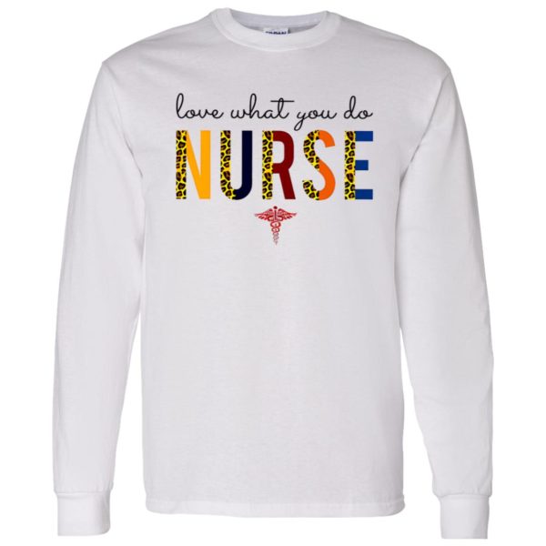 Love What You Do Nurse Shirt