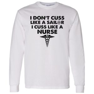 I Don’t Cuss Like A Sailer I Cuss Like A Nurse Shirt