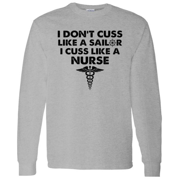 I Don’t Cuss Like A Sailer I Cuss Like A Nurse Shirt