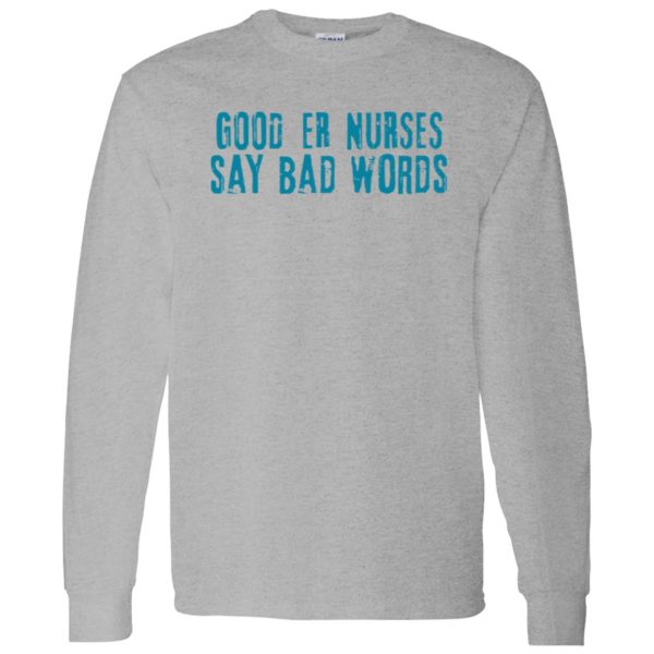 Good Er Nurses Say Bad Words Shirt