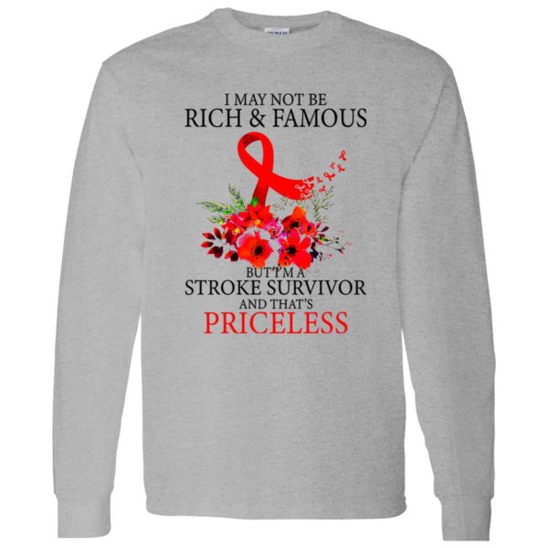 I May Not Be Rich And Famous But I’m A Stroke Survivor And That’s Priceless Shirt