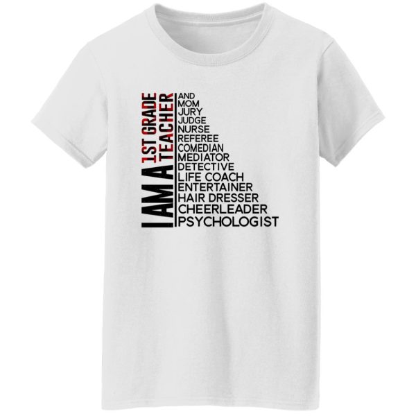 I Am A 1st Grade Teacher And Mom Jury Judge Nurse Referee Comedian Mediator Shirt