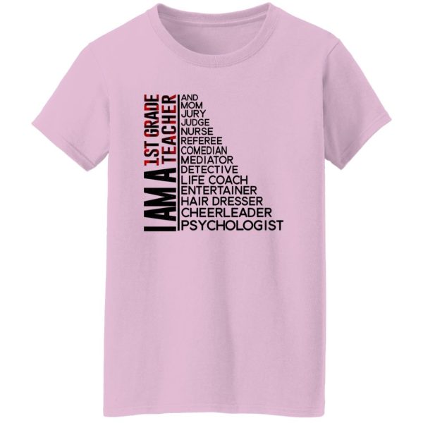 I Am A 1st Grade Teacher And Mom Jury Judge Nurse Referee Comedian Mediator Shirt