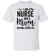 I Am A Nurse And A Mom Nothing Scares Me Stethoscope Shirt