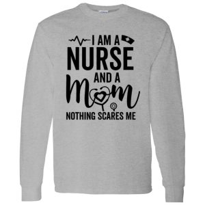 I Am A Nurse And A Mom Nothing Scares Me Stethoscope Shirt