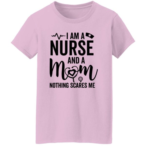 I Am A Nurse And A Mom Nothing Scares Me Stethoscope Shirt