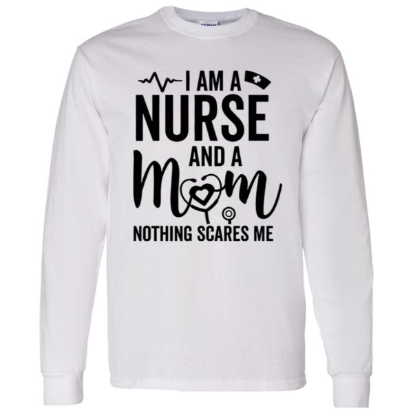 I Am A Nurse And A Mom Nothing Scares Me Stethoscope Shirt