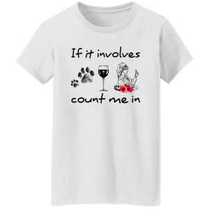 If It Involves Dogs Wine And Nurses Count Me In Shirt