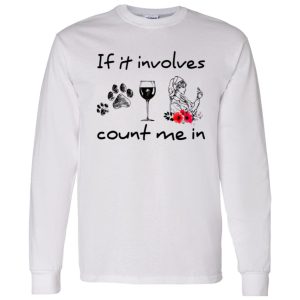 If It Involves Dogs Wine And Nurses Count Me In Shirt