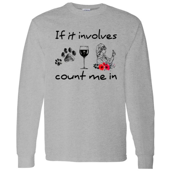 If It Involves Dogs Wine And Nurses Count Me In Shirt