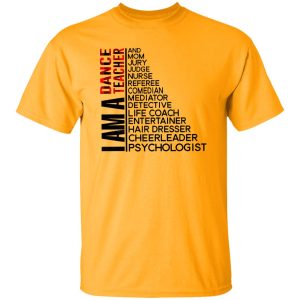 I Am A Dance Teacher And Mom Jury Judge Nurse Referee Comedian Mediator Detective Shirt