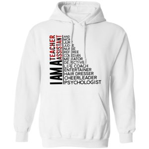 I Am A Teacher Assistant And Mom Jury Judge Nurse Referee Comedian Mediator Shirt