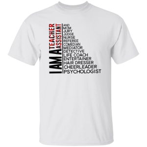 I Am A Teacher Assistant And Mom Jury Judge Nurse Referee Comedian Mediator Shirt