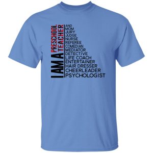 I Am A Preschool Teacher And Mom Jury Judge Nurse Referee Comedian Mediator Shirt