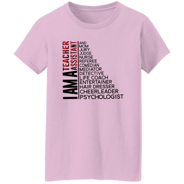 I Am A Teacher Assistant And Mom Jury Judge Nurse Referee Comedian Mediator Shirt