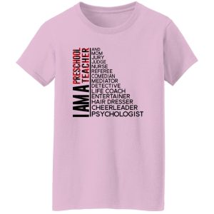 I Am A Preschool Teacher And Mom Jury Judge Nurse Referee Comedian Mediator Shirt