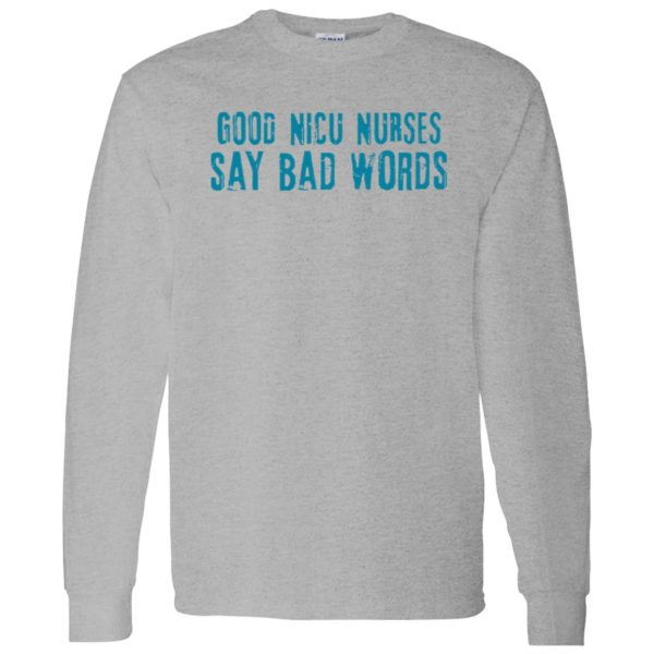 Good Nicu Nurses Say Bad Words Shirt