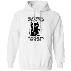 I Inject Myself With Stuff That Would Kill You So Be Nice Black Cat Nurse Shirt