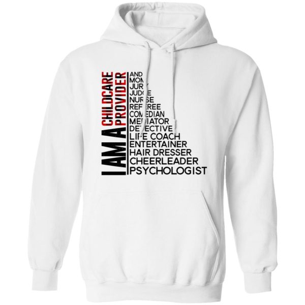 I Am A Childcare Provider And Mom Jury Judge Nurse Referee Comedian Mediator Shirt