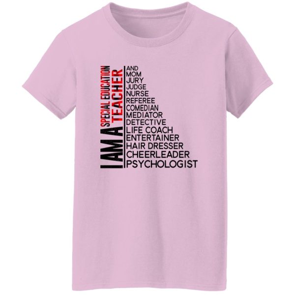 I Am A Special Education Teacher And Mom Jury Judge Nurse Referee Comedian Mediator Detective Shirt