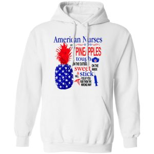 American Nurse Shirt, American Nurses Are Like Pineapples Shirt