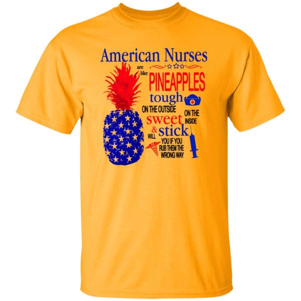 American Nurse Shirt, American Nurses Are Like Pineapples Shirt