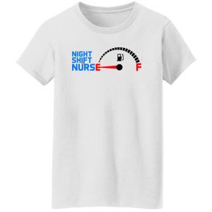 Night Shift Nurse Fuel Gauge Shirt