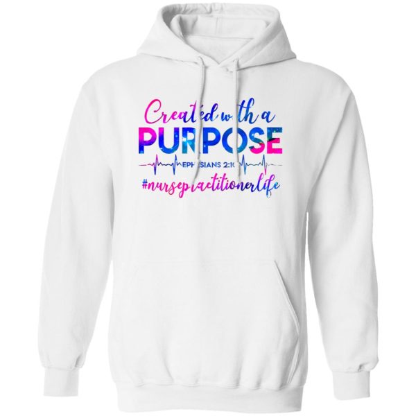 Created With A Purpose Ephesians 210 #Nursepractitionerlife Shirt