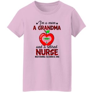 I’m A Mom A Grandma And A Retired Nurse Nothing Scares Me Shirt