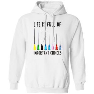 Life Is Full Of Important Option Colorful Syringe Needles for Nurse Doctor Shirt