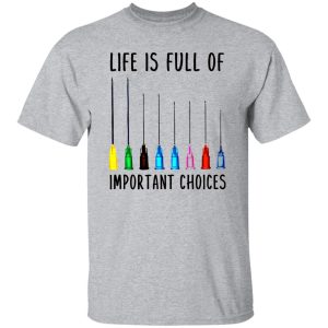 Life Is Full Of Important Option Colorful Syringe Needles for Nurse Doctor Shirt