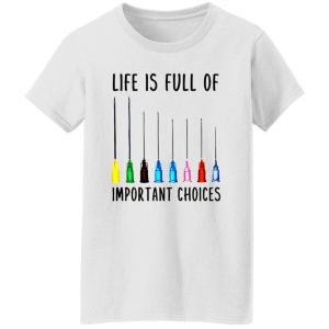 Life Is Full Of Important Option Colorful Syringe Needles for Nurse Doctor Shirt