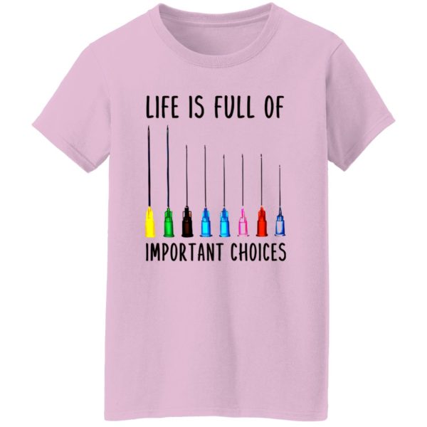 Life Is Full Of Important Option Colorful Syringe Needles for Nurse Doctor Shirt