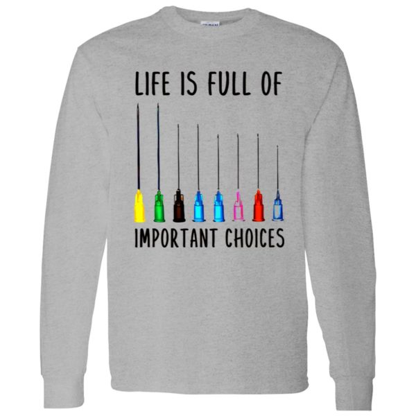 Life Is Full Of Important Option Colorful Syringe Needles for Nurse Doctor Shirt